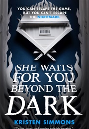 She Waits for You Beyond the Dark (Kristen Simmons)