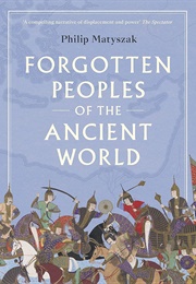 Forgotten Peoples of the Ancient World (Philip Matyszak)