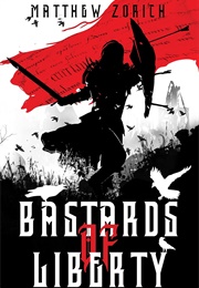 Bastards of Liberty (Matthew Zoritch)