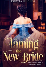 Taming the New Bride (Portia Hughes)