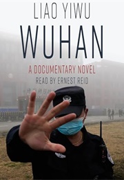 Wuhan: A Documentary Novel (Liao Yiwu)