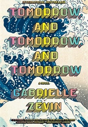 Tomorrow, and Tomorrow, and Tomorrow: A Novel (Zevin, Gabrielle)