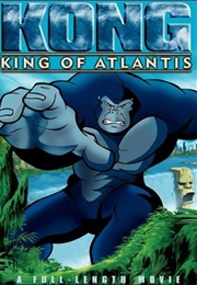 Kong: King of Atlantis (2005)