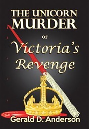 The Unicorn Murder or Victoria&#39;s Revenge (Gerald Anderson)