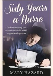 Sixty Years a Nurse (Mary Hazard)