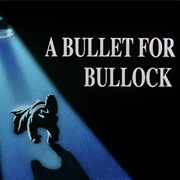 S4.E4: A Bullet for Bullock