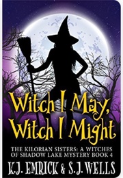 Witch I May, Witch I Might (K.J. Emrick)