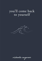 You&#39;ll  Come  Back to Yourself (Michaela Angemeer)