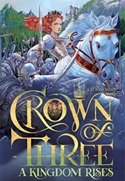 Crown of Three: A Kingdom Rises (J.D. Rinehart)