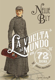 La Vuelta Al Mundo En 72 Días Y Otros Escritos (Nellie Bly)