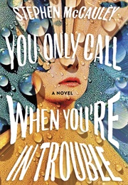 You Only Call When You&#39;re in Trouble (Stephen McCauley)