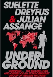 Underground: Tales of Hacking, Madness and Obsession on the Electronic Frontier (Assange and Dreyfus)