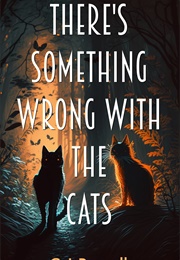 There&#39;s Something Wrong With the Cats (C.J. Powell)