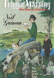 Trigger Warning: Short Fictions and Disturbances (Gaiman, Neil)