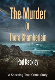 The Murder of Thora Chamberlain: A Shocking True Crime Story (Rod Kackley)