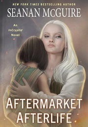 Aftermarket Afterlife (Seanan McGuire)