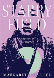 Starry Field: A Memoir of Lost History (Margaret Juhae Lee)