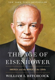 The Age of Eisenhower: America and the World in the 1950s (Hitchcock, William)