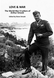 Love and War: The World War II Letters of Arthur Shook (Diane Smook, Ed.)