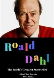 Roald Dahl: The World&#39;s Greatest Storyteller (Anna Revell)