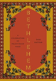 Bethlehem: A Celebration of Palestinian Food (Fadi Kattan)