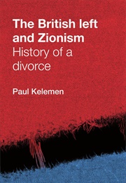 The British Left and Zionism (Paul Kelemen)