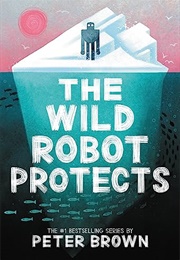 The Wild Robot Protects (Peter Brown)