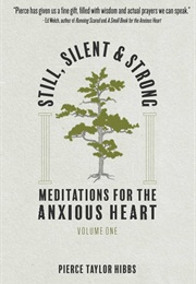 Still, Silent, and Strong: Meditations for the Anxious Heart, Volume 1 (Hibbs, Pierce Taylor)