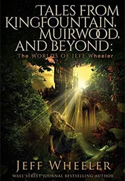 Tales From Kingfountain, Muirwood, and Beyond (Jeff Wheeler)