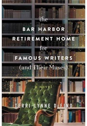 The Bar Harbor Retirement Home for Famous Writers (And Their Muses): A Novel (Defino, Terri-Lynne)