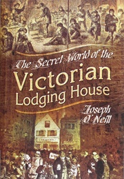 The Secret World of the Victorian Lodging House (Joseph O&#39;Neill)