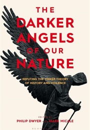 The Darker Angels of Our Nature (Philip Dwyer, Mark Micale)