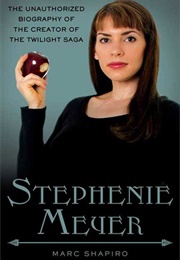 Stephenie Meyer: The Unauthorized Biography (Marc Shapiro)