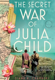 The Secret War of Julia Child (Diana R. Chambers)