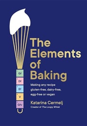 The Elements of Baking (Katarina Cermilj)