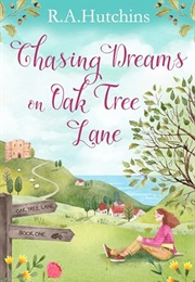 Chasing Dreams on Oak Tree Lane (RA Hutchins)