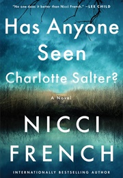 Has Anyone Seen Charlotte Salter? (Nicci French)