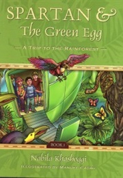 Spartan and the Green Egg: A Trip to the Rainforest (Nabila Khashoggi)