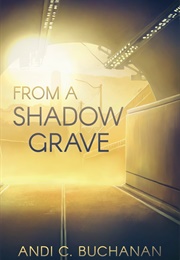 From a Shadow Grave (Andi C. Buchanan)