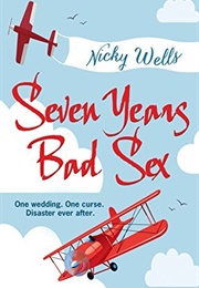 Seven Years Bad Sex (Nicky Wells)