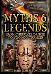 Myths &amp; Legends: From Cherokee Dances Ti Voodoo Trances (John Pemberton)