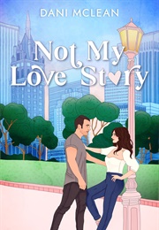 Not My Love Story (Dani McLean)