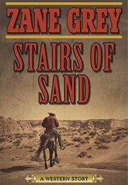 Stairs of Sand: A Western Story (Grey, Zane)