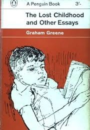 The Lost Childhood and Other Essays (Graham Greene)