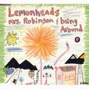 Mrs. Robinson - Lemonheads