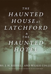 The Haunted House at Latchford and the Haunted Hotel (J H Riddell and Wilkie Collins)