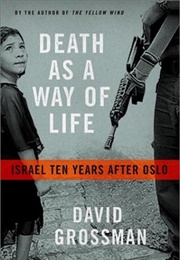 Death as a Way of Life: Israel Ten Years After Oslo (David Grossman)