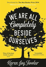 We Are All Completely Beside Ourselves: A Novel (Fowler, Karen Joy)