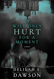 It Will Only Hurt for a Moment (Delilah Dawson)