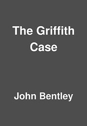 The Griffith Case (John Bentley)